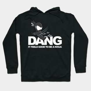 Dang it feels good to be a Ninja x I'M A NINJA (on Black) Hoodie